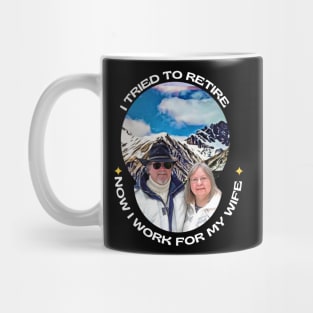 I tried to retire, now I work for my wife Mug